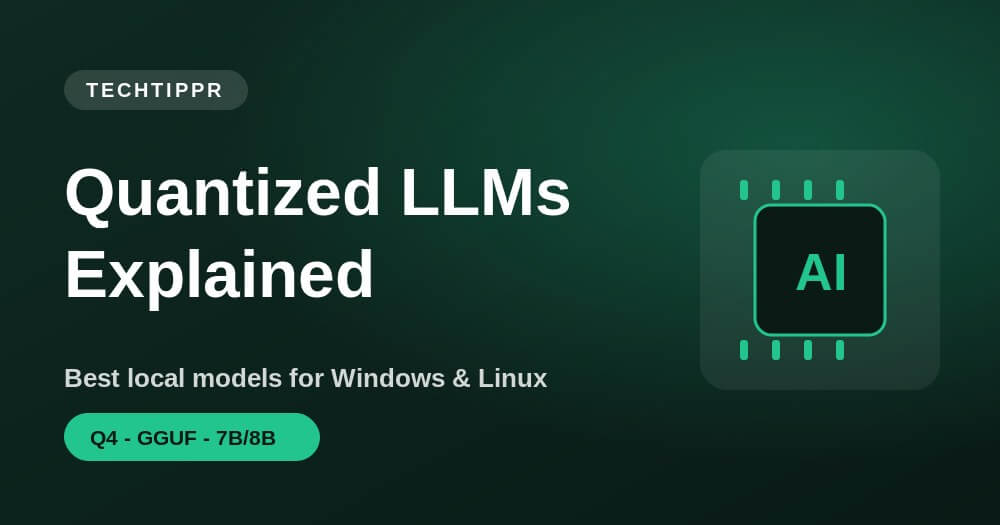 Quantized LLMs for Windows and Linux
